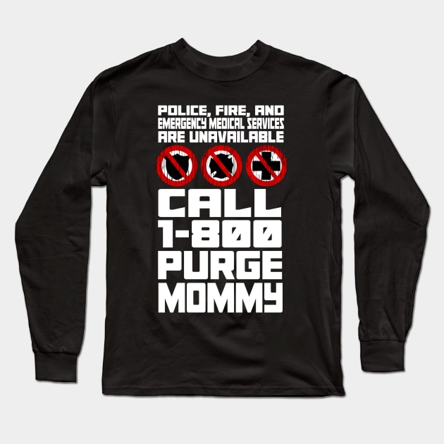 Purge Mommy's Emergency Hotline Long Sleeve T-Shirt by LopGraphiX